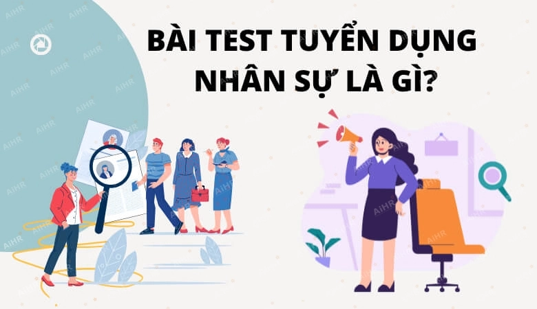 Bài test tuyển dụng là các bài kiểm tra ngắn được thiết kế để đánh giá năng lực, tính cách hoặc kỹ năng của ứng viên