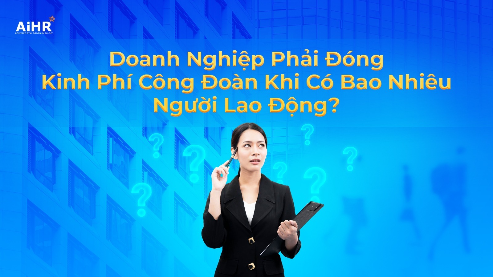 Doanh nghiệp đóng phí công đoàn khi có bao nhiêu lao động