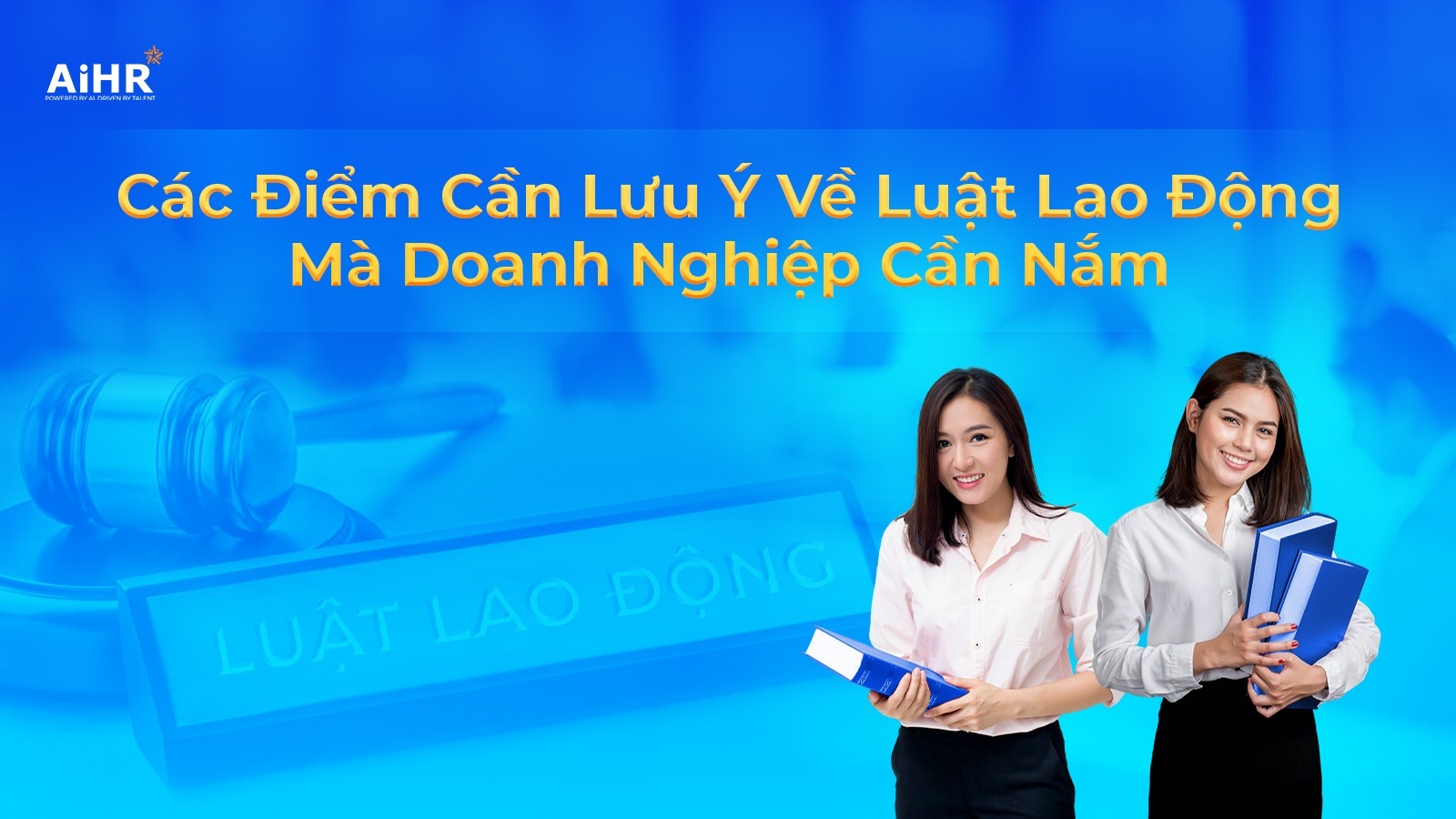 Lưu ý về luật lao động doanh nghiệp cần nắm