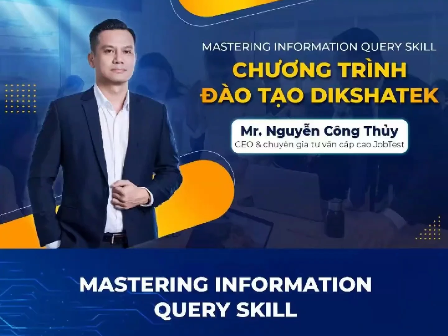 Chuyên gia Nguyễn Công Thủy trực tiếp đào tạo “Kỹ năng truy vấn” cho nhân sự Dikshatek