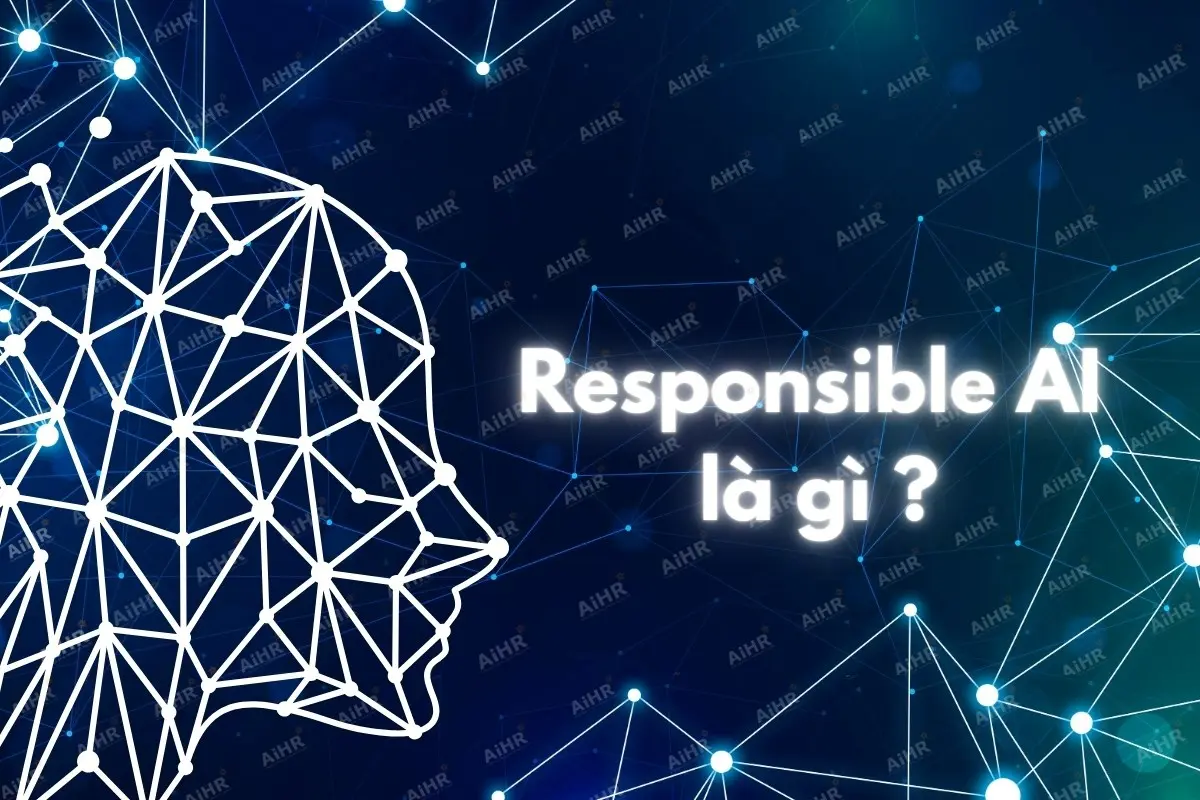 Responsible AI: điều kiện tiên quyết để triển khai bền vững